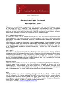 www.HAcademic.com  Getting Your Paper Published: A Gamble or a Skill? Top academic journals have an acceptance rate of 10 percent, or less. What could make your paper to be ‘that special one’? Is it a gamble or a ski