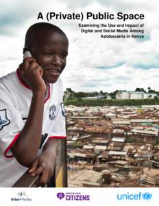 A (Private) Public Space Examining the Use and Impact of Digital and Social Media Among Adolescents in Kenya  Acknowledgments