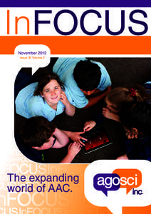 InFOCUS November 2012 Issue 32 Volume 2 The expanding world of AAC.