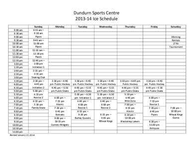 Dundurn Sports Centre[removed]Ice Schedule 8:00 am 8:30 am 9:00 am 9:30 am