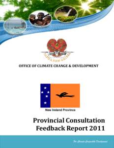 OFFICE OF CLIMATE CHANGE & DEVELOPMENT  New Ireland Province Provincial Consultation Feedback Report 2011