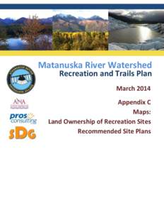 Matanuska River Watershed Recreation and Trails Plan March 2014 Appendix C Maps: Land Ownership of Recreation Sites
