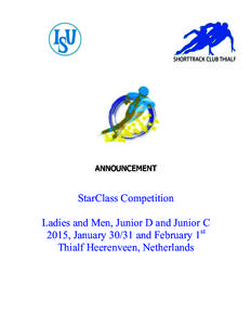ANNOUNCEMENT  StarClass Competition Ladies and Men, Junior D and Junior C 2015, Januaryand February 1st Thialf Heerenveen, Netherlands
