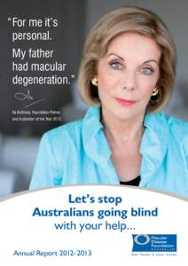 “ For me it’s personal. My father had macular degeneration.” Ita Buttrose, Foundation Patron