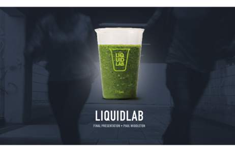 LIQUIDLAB  FINAL PRESENTATION • PAUL MIDDLETON PROJECT OBJECTIVE & DESIGN STRATEGY OBJECTIVE