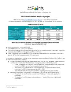 ILLINOIS BOARD OF HIGHER EDUCATION | NOVEMBERFall 2015 Enrollment Report Highlights IBHE has issued the Fall 2015 Enrollment Report. It provides a “snapshot” of Illinois higher education enrollments on the 10t