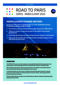 FACT SHEET  MAKE CLIMATE CHANGE HISTORY The Road to Paris 2015 is a global bottom-up, multi-stakeholder platform of solutions to climate change that will: Promote the green economy based on public and private collaborati
