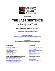 presents  THE LAST SENTENCE a film by Jan Troell 2011, Sweden, 124 min. Unrated. In Swedish with English subtitles