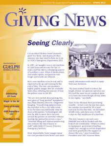 A newsletter for supporters of Guelph General Hospital  SPRING 2012 Seeing Clearly Car accident? Broken bone? Stomach