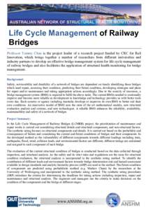 Life Cycle Management of Railway Bridges Professor Tommy Chan is the project leader of a research project funded by CRC for Rail Innovation, which brings together a number of researchers from different universities and i