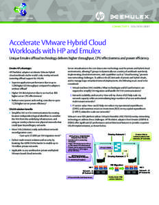 CONNECTIVITY - SOLUTIONS BRIEF  Accelerate VMware Hybrid Cloud Workloads with HP and Emulex Unique Emulex offload technology delivers higher throughput, CPU effectiveness and power efficiency Emulex-HP advantages