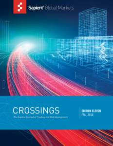 CROSSINGS The Sapient Journal of Trading and Risk Management Edition Eleven Fall 2014