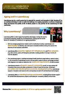 Ageing well in Luxembourg Luxembourg may be a small country but its potential for research and innovation is high. Boosting ICT as an enabling technology in order to tackle the challenge of an ageing population, to enhan