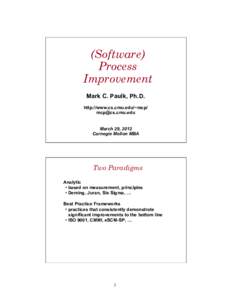 (Software) Process Improvement  Mark C. Paulk, Ph.D.  http://www.cs.cmu.edu/~mcp/  