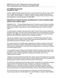 NEWS from the N.D. Department of Human Services 600 E Boulevard Avenue, Bismarck ND[removed]FOR IMMEDIATE RELEASE December 30, 2009 Contact: Marilyn Rudolph, Regional Director, North Central Human Service Center, Mino