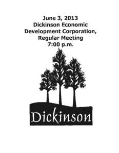 June3,2013 DickinsonEconomic Development Corporation, RegularMeeting p.m.