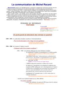 La communication de Michel Rocard Michel Rocard incarne une inlassable tension à conjuguer le réalisme de l’exercice du pouvoir avec les combats de la gauche française pour la justice sociale et pour une démocratie