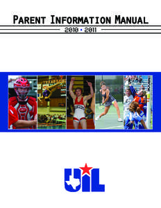 Parent Information Manual 2010 • 2011 2	  University Interscholastic League