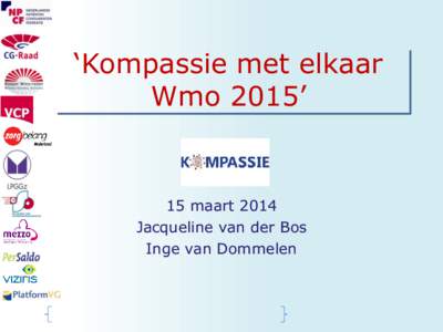 ‘Kompassie met elkaar Wmo 2015’ 15 maart 2014 Jacqueline van der Bos Inge van Dommelen