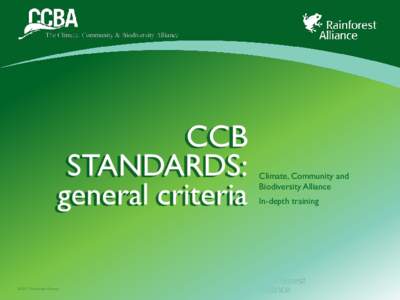 CCB STANDARDS: general criteria ©2011 Rainforest Alliance  Climate, Community and