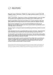 Egypt says Hamas, Fatah to sign peace pact Oct 25 Tue Oct 6, 2009 1:34pm EDT CAIRO, Oct 6 (Reuters) - Egypt said on Tuesday rival Palestinian factions, Hamas and Fatah, are expected to sign an Egyptian-brokered reconcili