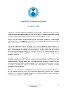 Blue Shield - Statement on Ukraine 27 February 2014 Following the civil conflict that has been shaking the Ukraine, the Blue Shield wishes to express its deep concern regarding the safeguarding and protection of the coun