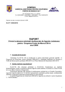 ROMÂNIA AGENłIA JUDETEANĂ PENTRU OCUPAREA FORłEI DE MUNCĂ OLT Str. Prelungirea Crisan, nr. 2, Slatina Tel[removed] ; [removed] ; [removed] ; Fax: [removed]E-mail: [removed]