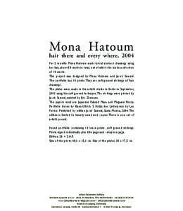Mona Hatoum  hair there and every where, 2004 For 2 months Mona Hatoum made lyrical abstract drawings using her hair, about 50 works in total, out of which she made a selection of 10 works.