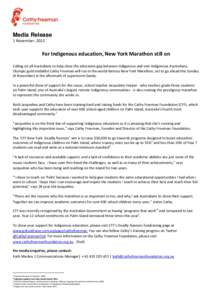 Media Release 1 November, 2012 For Indigenous education, New York Marathon still on Calling on all Australians to help close the education gap between Indigenous and non-Indigenous Australians, Olympic gold medallist Cat