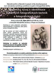 Národní archiv a Národní muzeum si Vás dovolují pozvat na 2. tematický workshop zaměřený na péči o fotografické sbírky Historický vývoj a identifikace barevných fotografických technik a fotografických