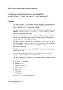 nFast Cryptographic accelerators security policy  nFast Cryptographic accelerators security policy nFast 75/KM-1C, nFast 150/KM-1C, nFast 300/KM-1C Purpose The nFast accelerator is a multi-tasking hardware accelerator th