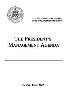 EXECUTIVE OFFICE OF THE PRESIDENT OFFICE OF MANAGEMENT AND BUDGET THE PRESIDENT’S  MANAGEMENT AGENDA