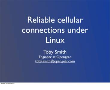 Reliable cellular connections under Linux Toby Smith  Engineer at Opengear