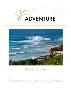 African Surfari  African Surfari A safari that takes you surfing in Mozambique and explores game parks in KwaZulu-Natal, South Africa. Using especially adapted 4 x 4 vehicles and professional guides you head out on an a