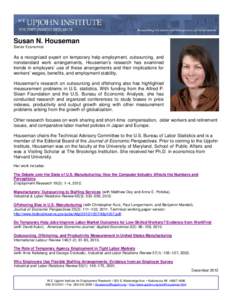 Susan N. Houseman Senior Economist As a recognized expert on temporary help employment, outsourcing, and nonstandard work arrangements, Houseman’s research has examined trends in employers’ use of these arrangements 