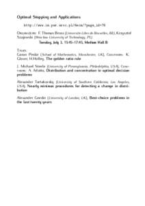 Optimal Stopping and Applications http://www.im.pwr.wroc.pl/6ecm/?page_id=76 ORGANIZERS: F. Thomas Bruss (Universite Libre de Bruxelles, BE), Krzysztof Szajowski (Wrocław University of Technology, PL) Tuesday, July 3, 1