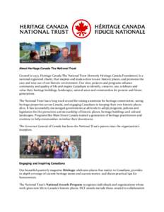 About Heritage Canada The National Trust  Created in 1973, Heritage Canada The National Trust (formerly Heritage Canada Foundation) is a national registered charity that inspires and leads action to save historic places,