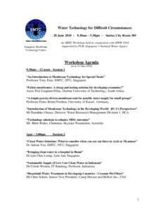 Water Technology for Difficult Circumstances 28 June 2010 ~ 9.30am – 5.30pm ~ Suntec City Room 305 Singapore Membrane Technology Centre