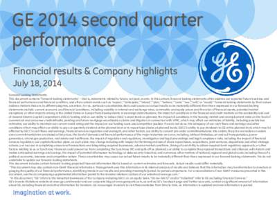 GE 2014 second quarter performance Financial results & Company highlights July 18, 2014 Forward-Looking Statements: This document contains “forward-looking statements” – that is, statements related to future, not p