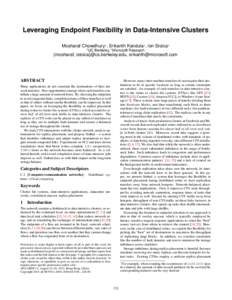 Leveraging Endpoint Flexibility in Data-Intensive Clusters Mosharaf Chowdhury1 , Srikanth Kandula2 , Ion Stoica1 1 UC Berkeley, 2 Microsoft Research