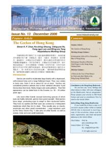 Issue No. 13 December 2006 Feature Article The Geckos of Hong Kong Simon K. F. Chan, Ka-shing Cheung, Ching-yee Ho, Fung-ngai Lam and Wing-sze Tang
