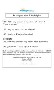 St. Augustine to Riverheights :23 #21 - city circular at bus stop - 2nd street & Victoria avenue :30  stay on route #21 - west bound