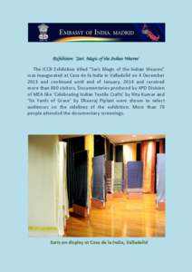 Exhibition: ‘Sari: Magic of the Indian Weaves’ The ICCR Exhibition titled “Sari: Magic of the Indian Weaves” was inaugurated at Casa de la India in Valladolid on 4 December 2013 and continued until end of January