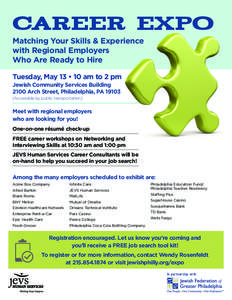 Career Expo Matching Your Skills & Experience with Regional Employers Who Are Ready to Hire Tuesday, May 13 • 10 am to 2 pm Jewish Community Services Building