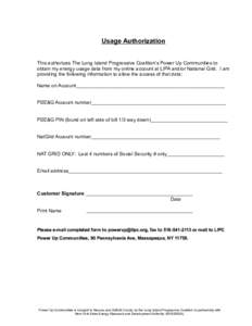 Usage Authorization This authorizes The Long Island Progressive Coalition’s Power Up Communities to obtain my energy usage data from my online account at LIPA and/or National Grid. I am providing the following informat