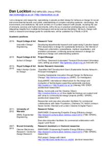 Dan Lockton PhD MPhil BSc (Hons) FRSA  | http://danlockton.co.uk I am a designer and researcher, specialising in people-centred design for behaviour change for social and environmental benefit, and p