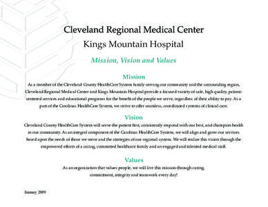 Kings Mountain Hospital Mission, Vision and Values Mission As a member of the Cleveland County HealthCare System family serving our community and the surrounding region, Cleveland Regional Medical Center and Kings Mounta