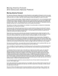 Moving America Forward 2012 Democratic National Platform Moving America Forward Four years ago, Democrats, independents, and many Republicans came together as Americans to move our country forward. We were in the midst o