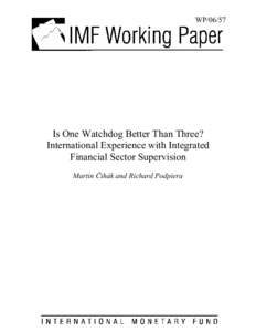 Is One Watchdog Better Than Three? International Experience with Integrated Financial Sector Supervision; Martin Čihák and  Richard Podpiera; IMF Working Paper 06/57; March 1, 2006