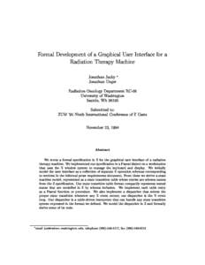 Formal Development of a Graphical User Interface for a Radiation Therapy Machine Jonathan Jacky  Jonathan Unger Radiation Oncology Department RC-08 University of Washington
